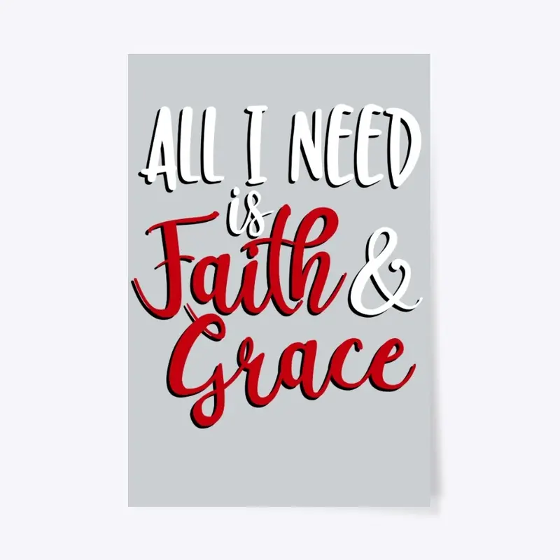 All I Need Is Faith & Grace